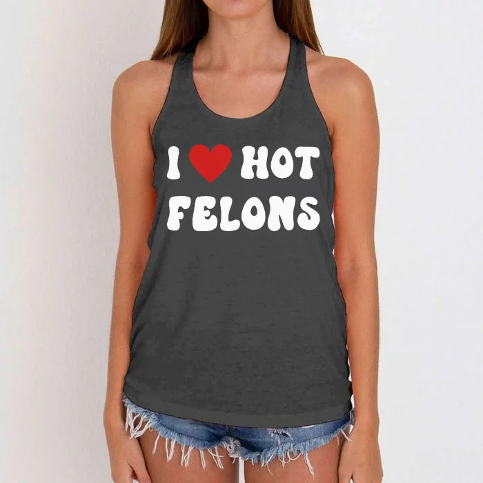 I Love Hot Felons Funny Statement Women's Knotted Racerback Tank