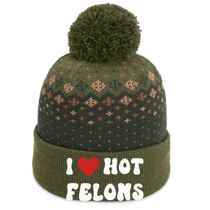 I Love Hot Felons Funny Statement The Baniff Cuffed Pom Beanie