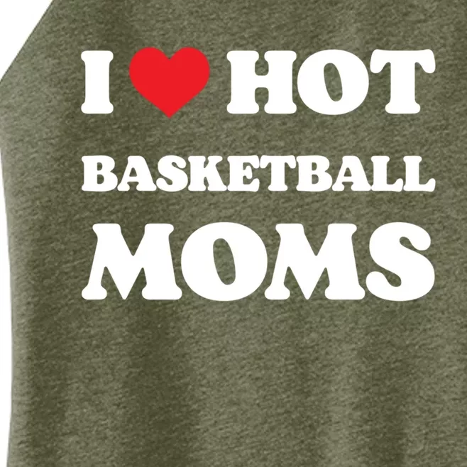 I Love Hot Basketball Moms Funny Heart Basketball Mom Cute Gift Women’s Perfect Tri Rocker Tank