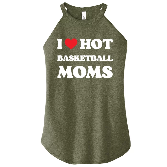 I Love Hot Basketball Moms Funny Heart Basketball Mom Cute Gift Women’s Perfect Tri Rocker Tank