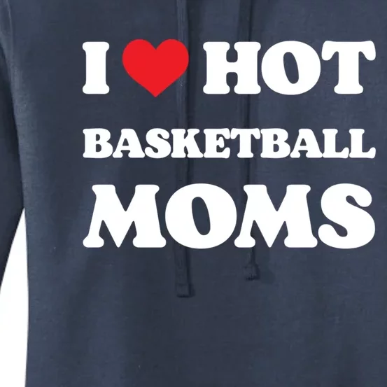 I Love Hot Basketball Moms Funny Heart Basketball Mom Cute Gift Women's Pullover Hoodie