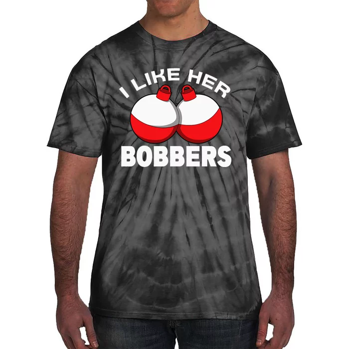 I like her bobbers fishing retro fisherman humor Tie-Dye T-Shirt