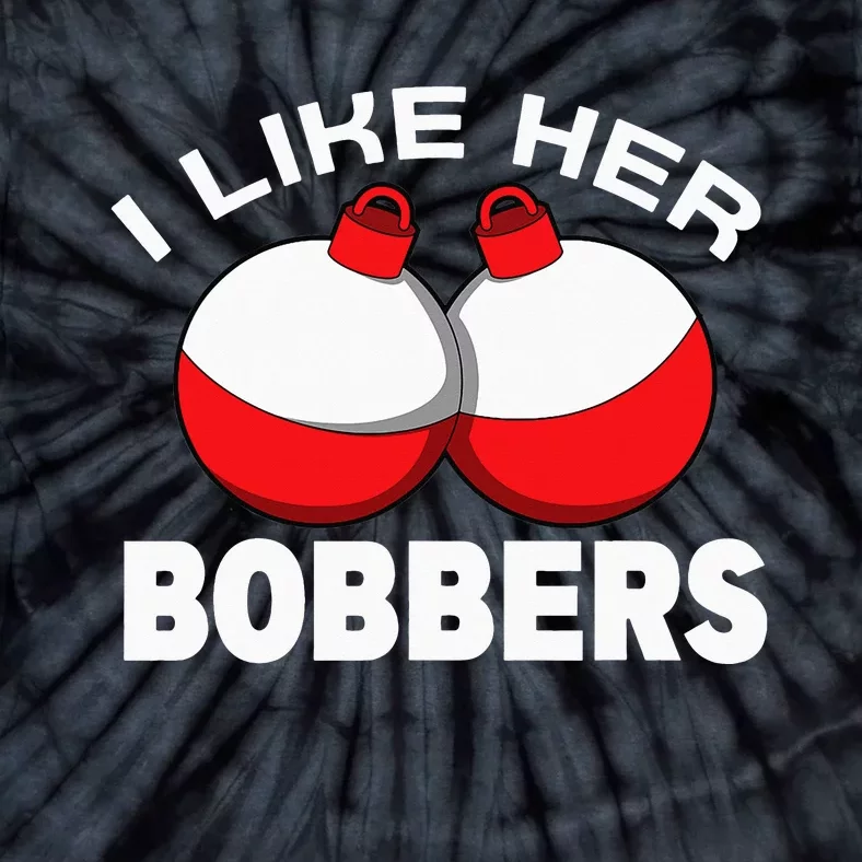 I like her bobbers fishing retro fisherman humor Tie-Dye T-Shirt