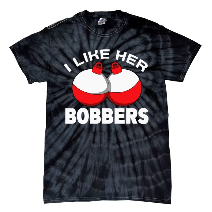 I like her bobbers fishing retro fisherman humor Tie-Dye T-Shirt