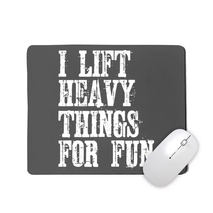 I Lift Heavy Things For Fun Mousepad