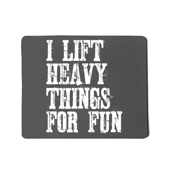 I Lift Heavy Things For Fun Mousepad