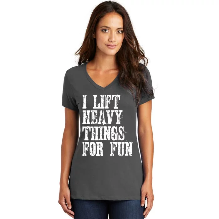 I Lift Heavy Things For Fun Women's V-Neck T-Shirt