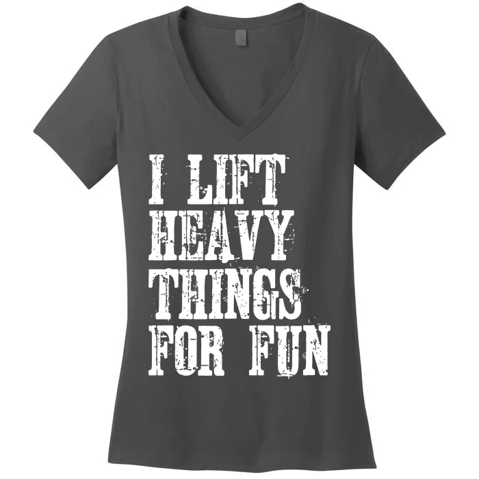 I Lift Heavy Things For Fun Women's V-Neck T-Shirt