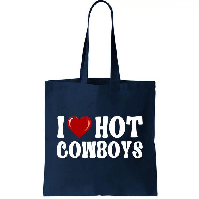 I Love Hot Cowboys, I Heart Hot Cowboys Lover Tote Bag