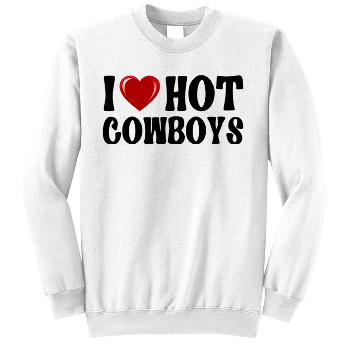 I Love Hot Cowboys, I Heart Hot Cowboys Lover Sweatshirt