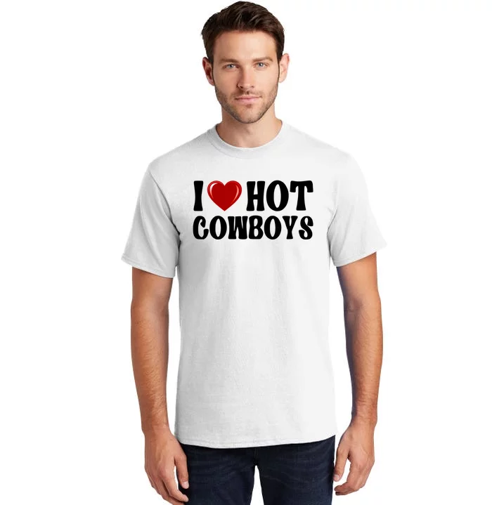 I Love Hot Cowboys, I Heart Hot Cowboys Lover Tall T-Shirt