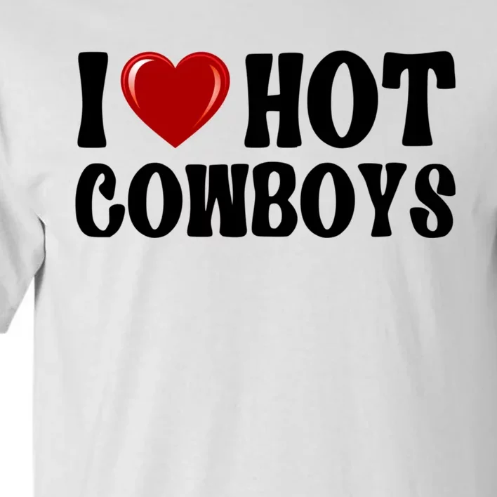 I Love Hot Cowboys, I Heart Hot Cowboys Lover Tall T-Shirt