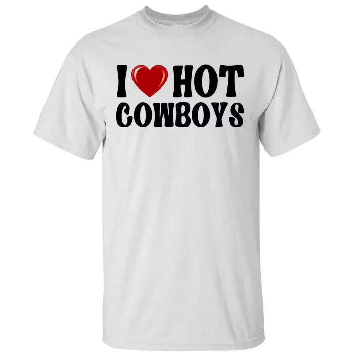 I Love Hot Cowboys, I Heart Hot Cowboys Lover Tall T-Shirt