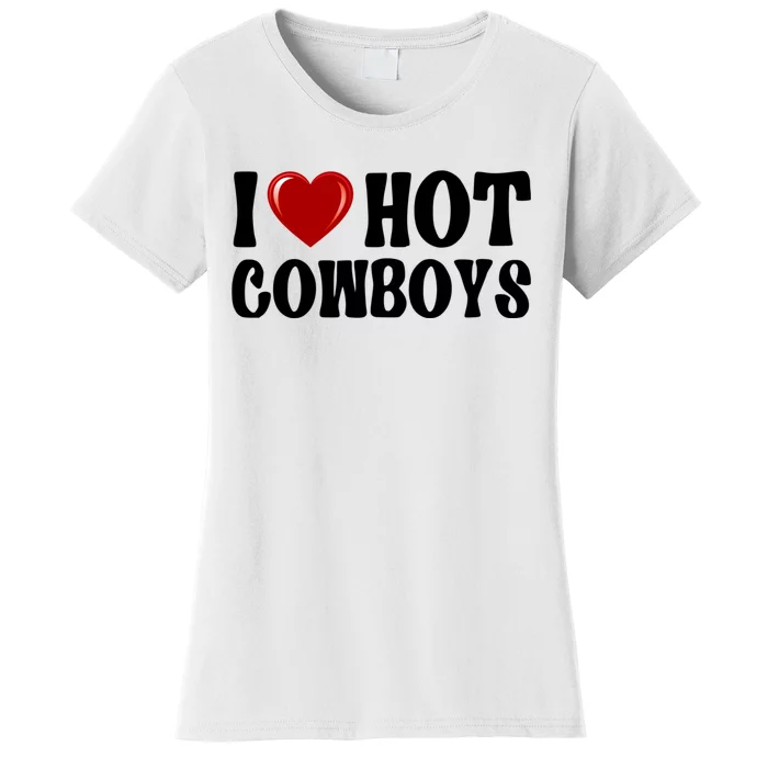 I Love Hot Cowboys, I Heart Hot Cowboys Lover Women's T-Shirt