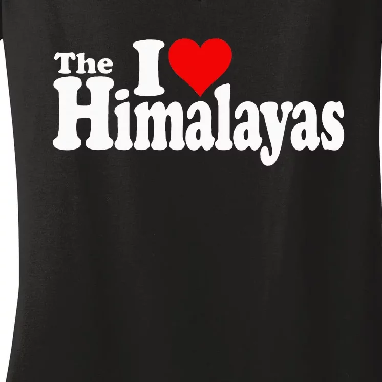 I Love Heart The Himalayas Himalayan Mountains Women's V-Neck T-Shirt