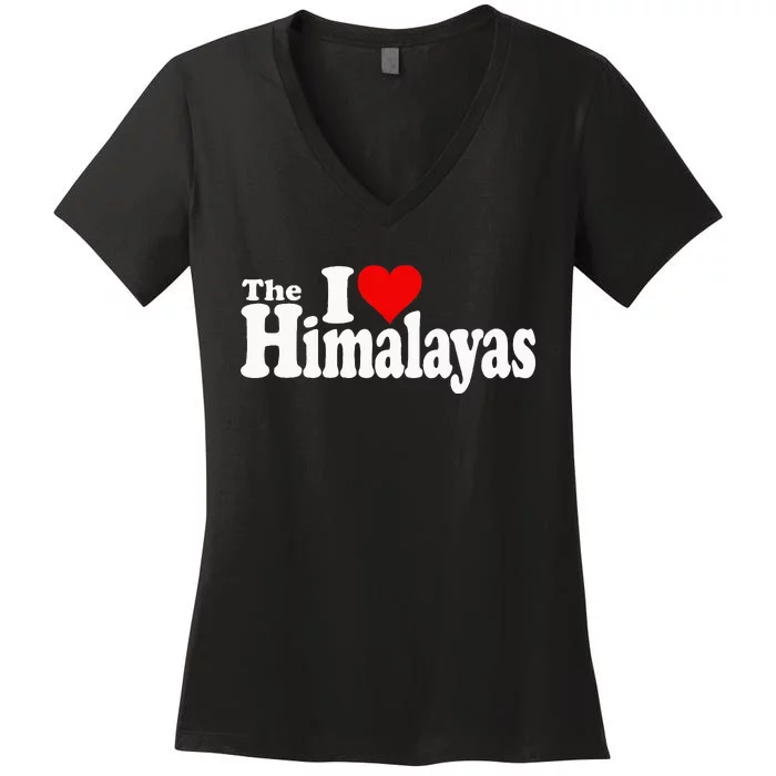 I Love Heart The Himalayas Himalayan Mountains Women's V-Neck T-Shirt