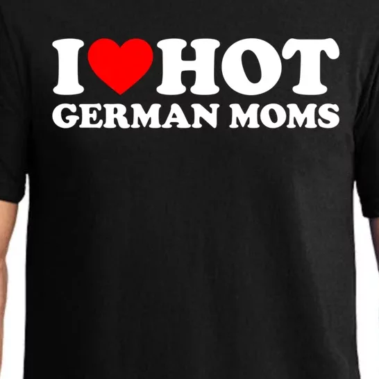 I Love Hot Ger Moms Gift Heart Hot Moms I Love Hot Moms Gift Pajama Set