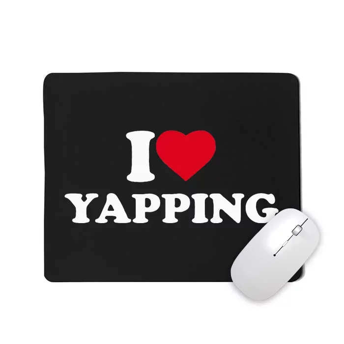 I Love Heart Yapping Lover Yapper Mousepad