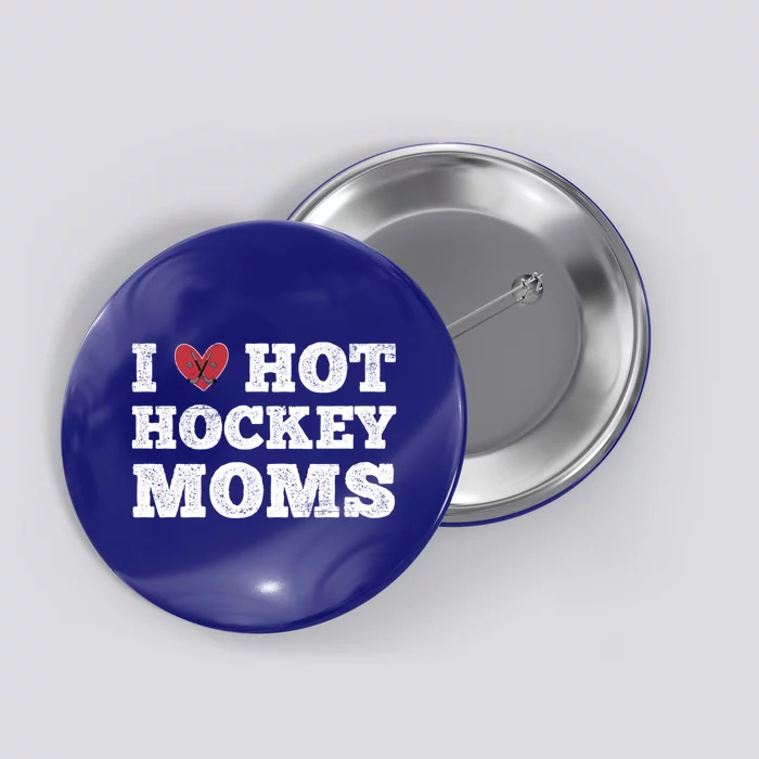 I Love Hot Hockey Moms Gift Funny Vintage Distressed Cute Heart Gift Button