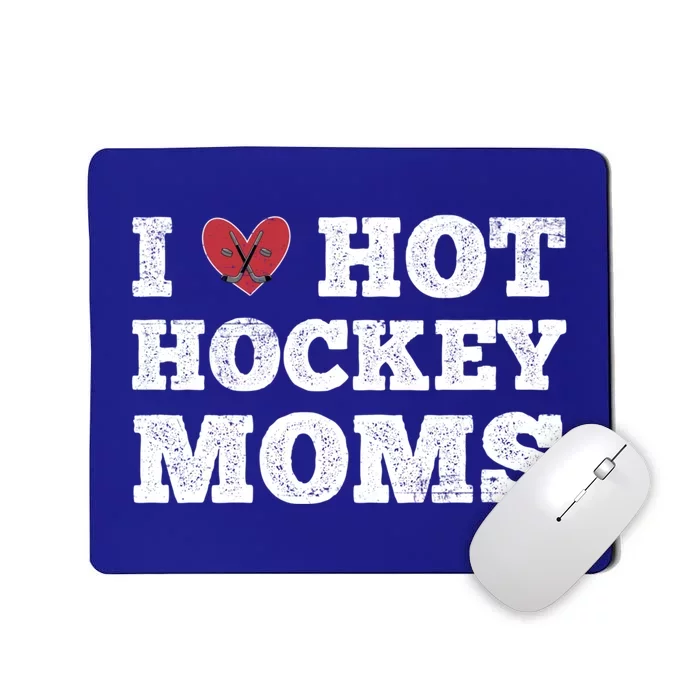 I Love Hot Hockey Moms Gift Funny Vintage Distressed Cute Heart Gift Mousepad