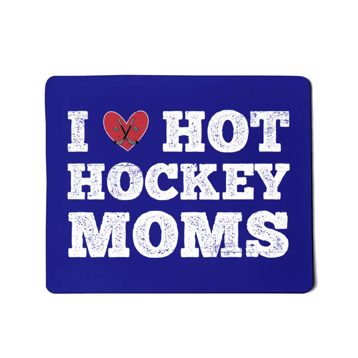 I Love Hot Hockey Moms Gift Funny Vintage Distressed Cute Heart Gift Mousepad