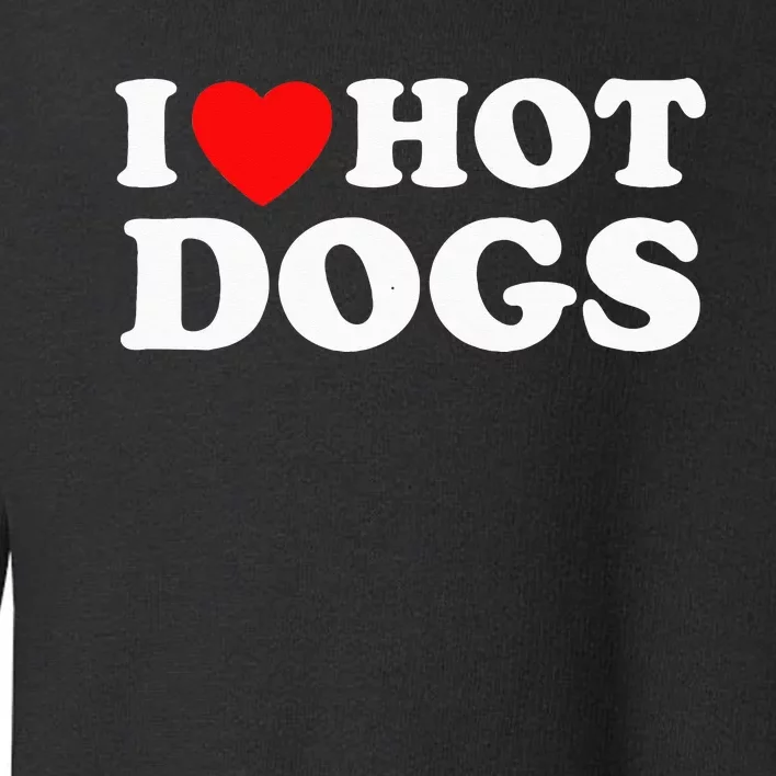 I Love Hot Dogs Funny Red Heart Love Hotdogs Toddler Sweatshirt