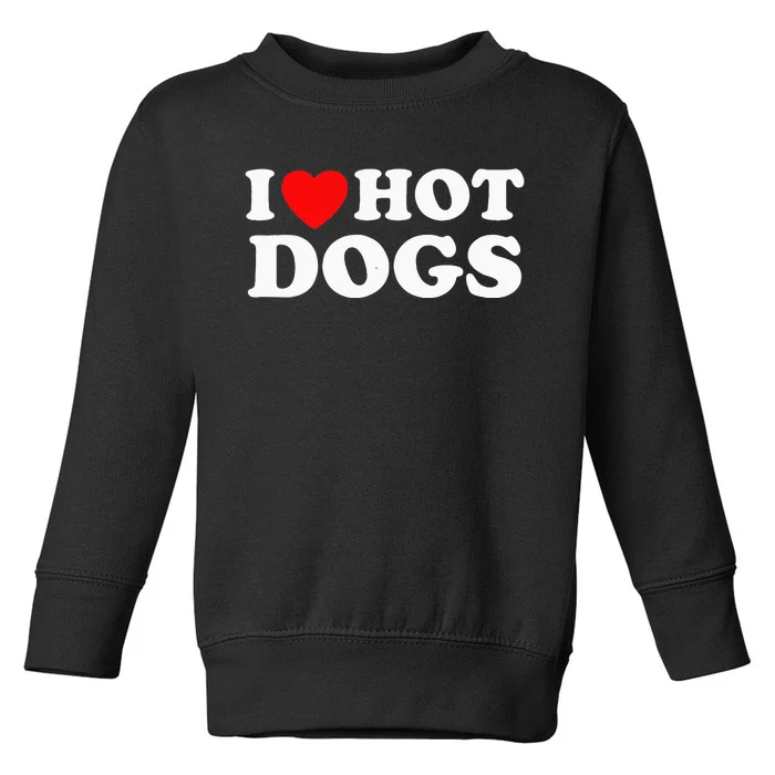 I Love Hot Dogs Funny Red Heart Love Hotdogs Toddler Sweatshirt