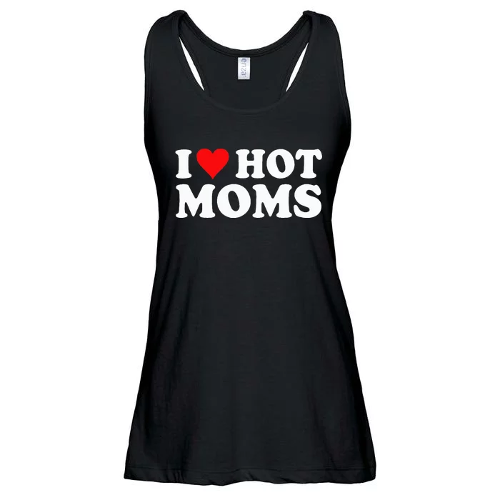 I Love Hot Moms I Heart Hot Moms Love Hot Moms Ladies Essential Flowy Tank