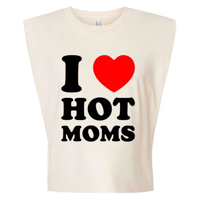 I Love Hot Moms Garment-Dyed Women's Muscle Tee