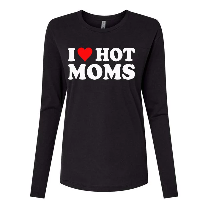 I Love Hot Moms I Heart Hot Moms funny sayings Womens Cotton Relaxed Long Sleeve T-Shirt