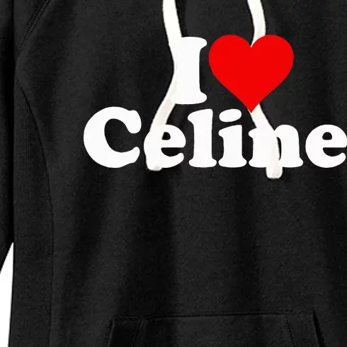 I Love Heart C.E.L.I.N.E Women's Fleece Hoodie