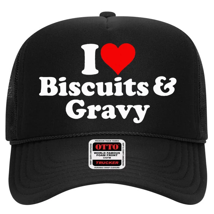 I Love Heart Biscuits And Gravy High Crown Mesh Trucker Hat