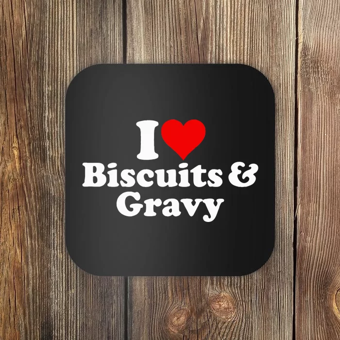 I Love Heart Biscuits And Gravy Coaster