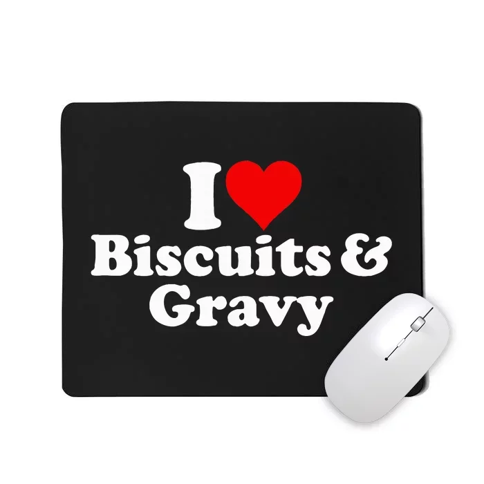 I Love Heart Biscuits And Gravy Mousepad