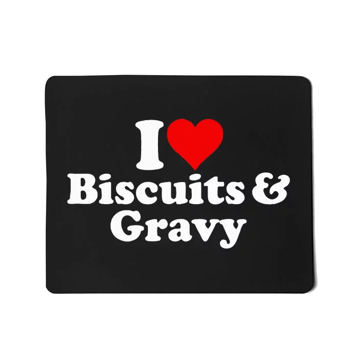 I Love Heart Biscuits And Gravy Mousepad