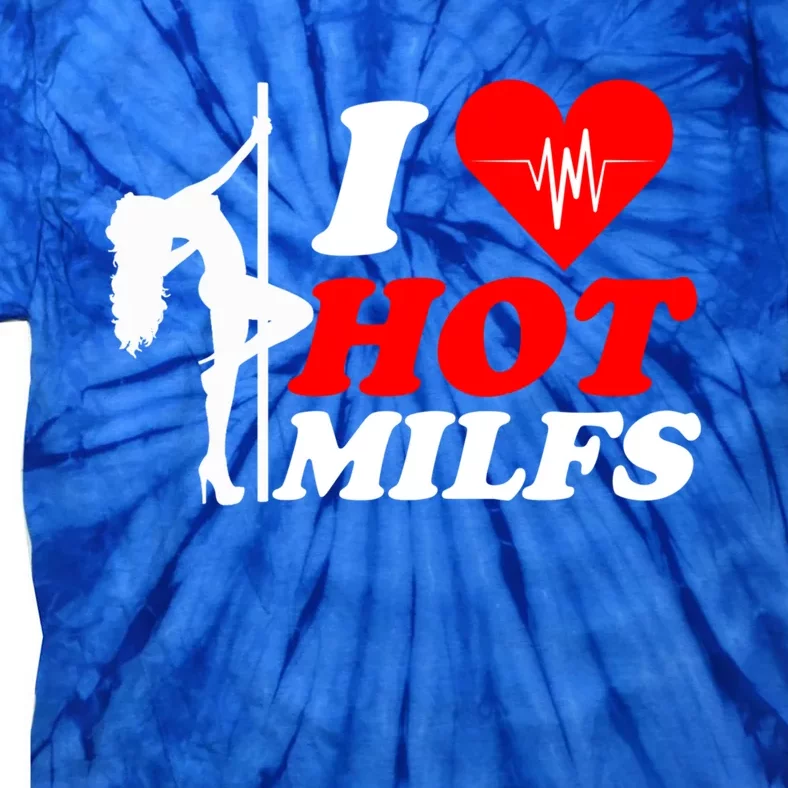 I Love Hot Milfs Funny Red Heart Love Milfs Hot Mom Hunter Gift Tie-Dye T-Shirt