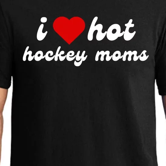 I Love Hot Hockey Moms Funny I Love Moms Pajama Set