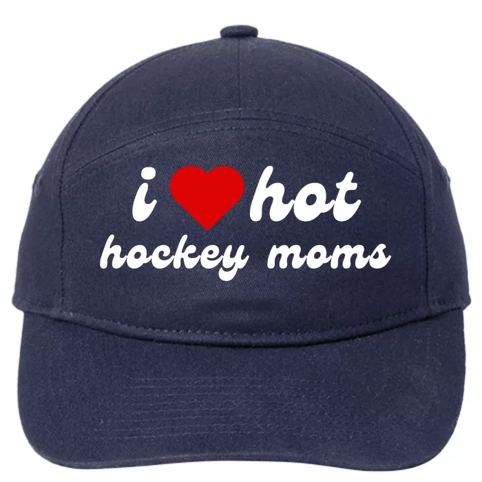 I Love Hot Hockey Moms Funny I Love Moms 7-Panel Snapback Hat