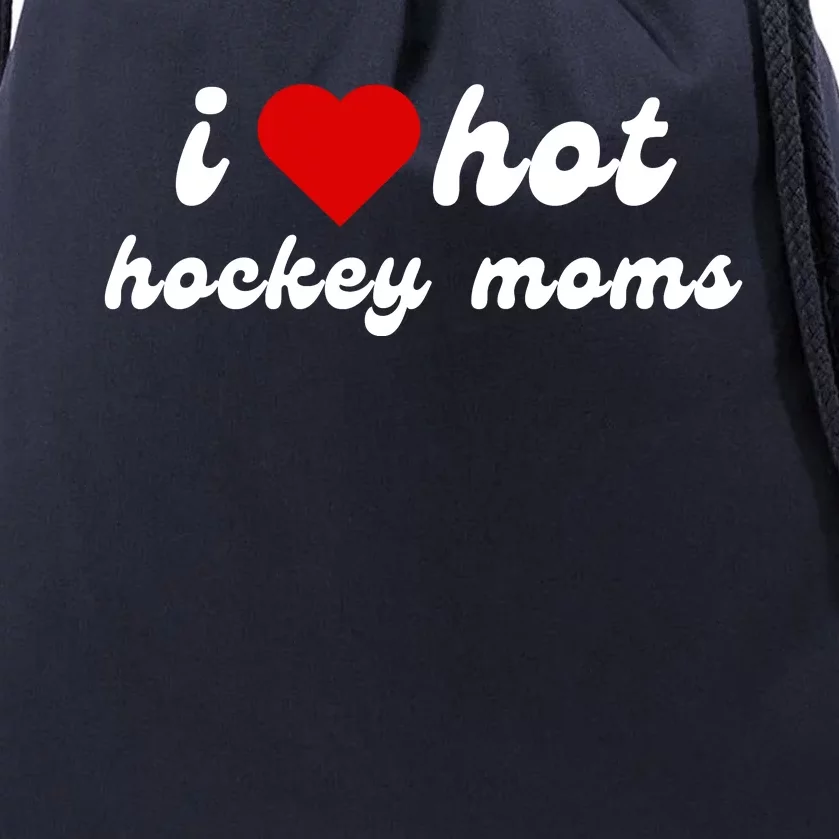 I Love Hot Hockey Moms Funny I Love Moms Drawstring Bag