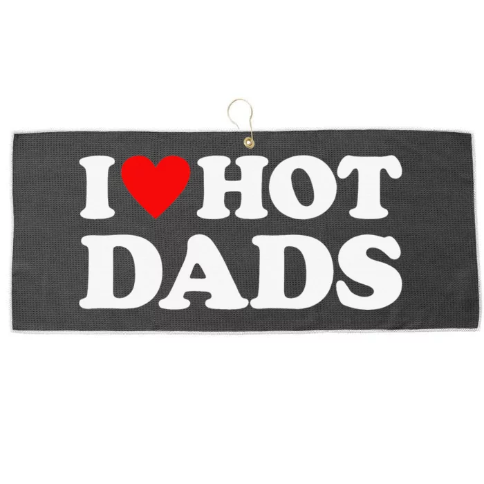 I Love Hot Dads I Heart Hot Dads Large Microfiber Waffle Golf Towel