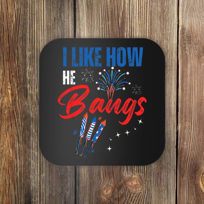 I Like How He Bangs I Like How She Explodes 4th Of July Coaster