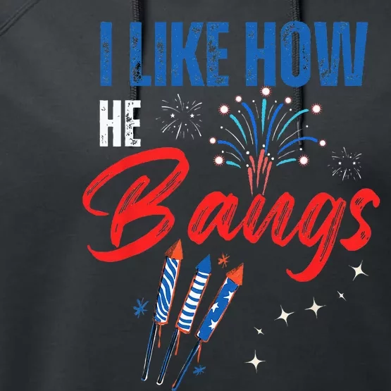 I Like How He Bangs I Like How She Explodes 4th Of July Performance Fleece Hoodie