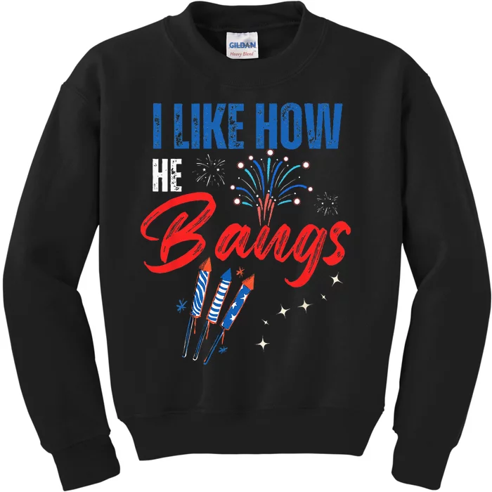 I Like How He Bangs I Like How She Explodes 4th Of July Kids Sweatshirt