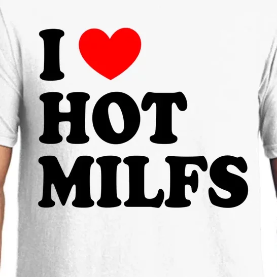 I Love Hot Milfs Gift I Heart Hot Milfs Gift Love Hot Moms Gift Pajama Set