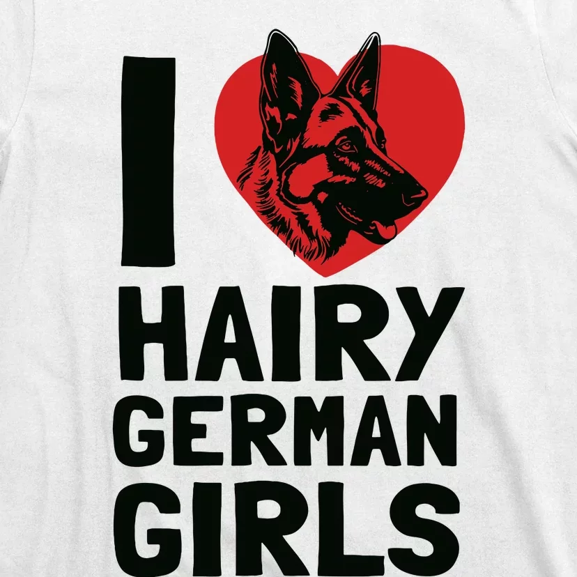 I Love Hairy German German Shepherd Edition T-Shirt