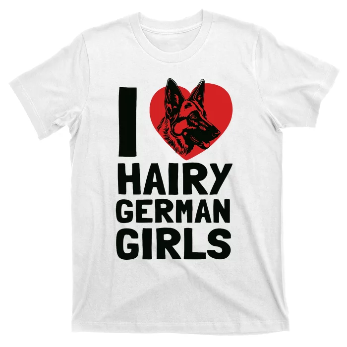 I Love Hairy German German Shepherd Edition T-Shirt