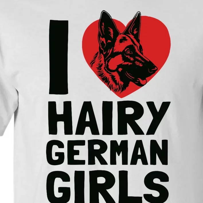 I Love Hairy German German Shepherd Edition Tall T-Shirt