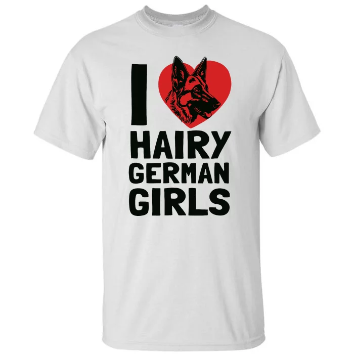 I Love Hairy German German Shepherd Edition Tall T-Shirt