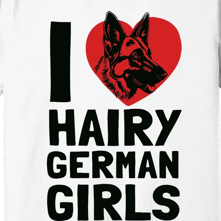 I Love Hairy German German Shepherd Edition Premium T-Shirt