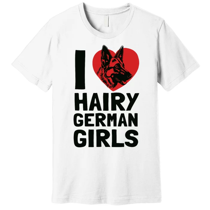 I Love Hairy German German Shepherd Edition Premium T-Shirt